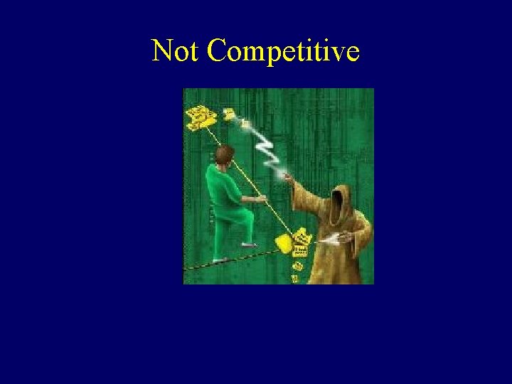 Not Competitive Not Competitive