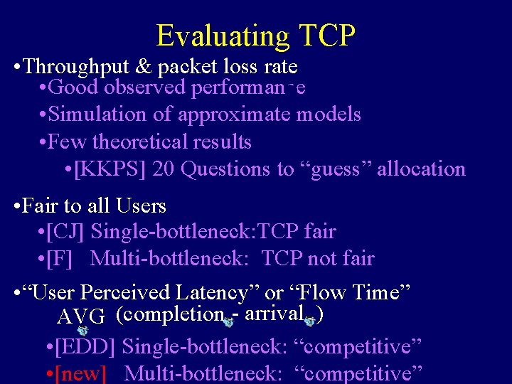 Evaluating TCP • Throughput & packet loss rate • Good observed performance • Simulation Evaluating TCP • Throughput & packet loss rate • Good observed performance • Simulation