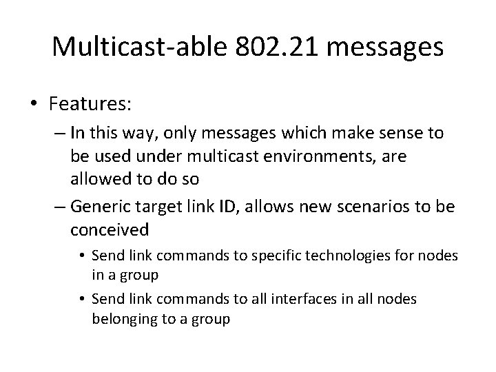 Multicast-able 802. 21 messages • Features: – In this way, only messages which make