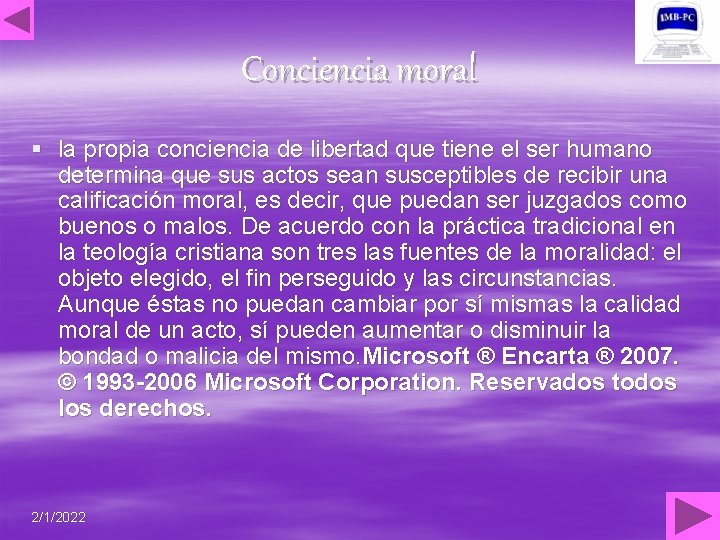 Conciencia moral § la propia conciencia de libertad que tiene el ser humano determina