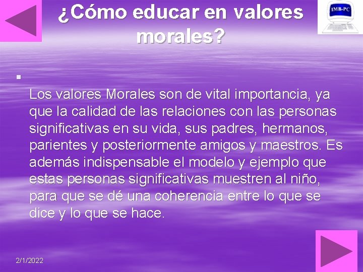 ¿Cómo educar en valores morales? § Los valores Morales son de vital importancia, ya