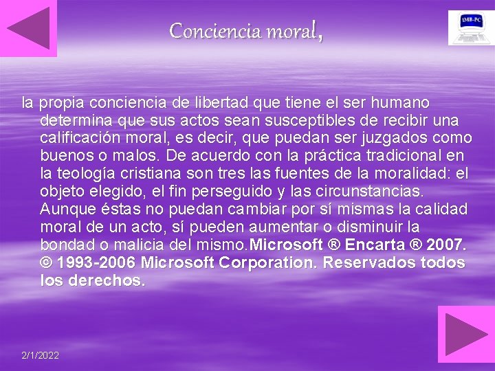 Conciencia moral, la propia conciencia de libertad que tiene el ser humano determina que