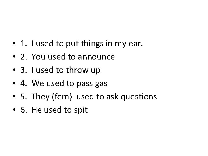  • • • 1. 2. 3. 4. 5. 6. I used to put