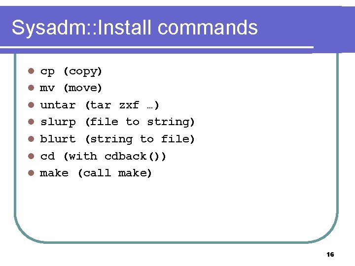 Sysadm: : Install commands l l l l cp (copy) mv (move) untar (tar