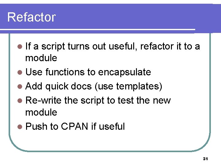 Refactor l If a script turns out useful, refactor it to a module l