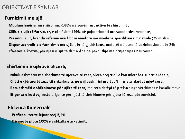 OBJEKTIVAT E SYNUAR Furnizimit me ujë Mbulueshmëria me shërbime, -100% në zonën respektive të