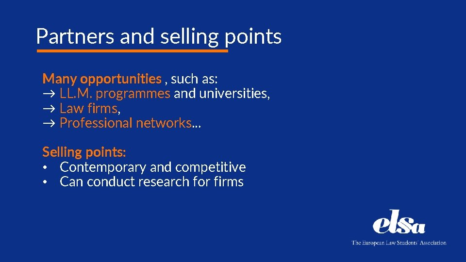 Partners and selling points Many opportunities , such as: → LL. M. programmes and