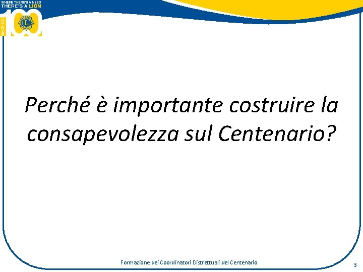 Perché è importante costruire la consapevolezza sul Centenario? Formazione dei Coordinatori Distrettuali del Centenario