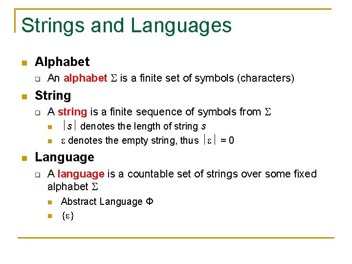 Strings and Languages n Alphabet q n An alphabet is a finite set of