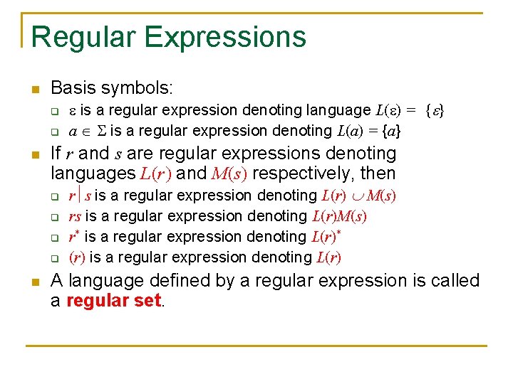 Regular Expressions n Basis symbols: q q n If r and s are regular