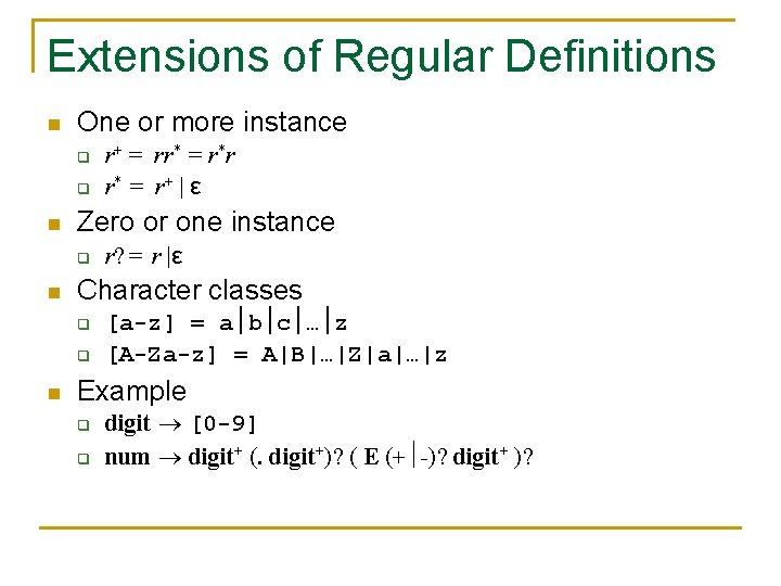 Extensions of Regular Definitions n One or more instance q q n Zero or