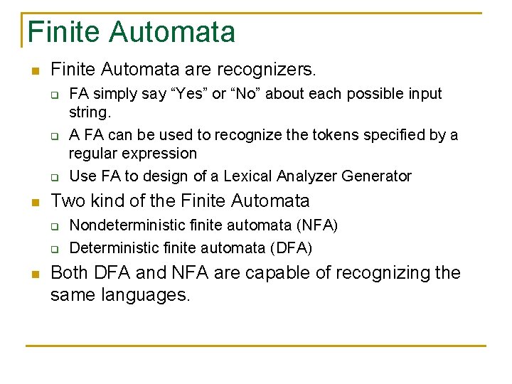 Finite Automata n Finite Automata are recognizers. q q q n Two kind of