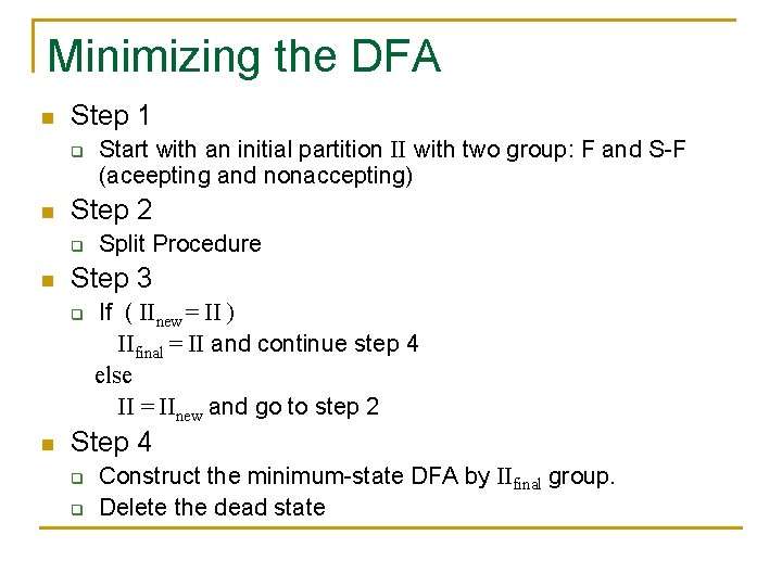 Minimizing the DFA n Step 1 q n Step 2 q n Split Procedure