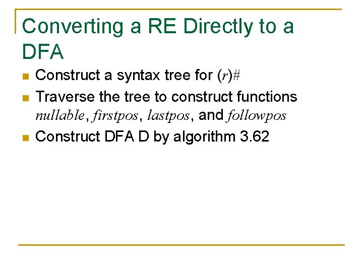 Converting a RE Directly to a DFA n n n Construct a syntax tree