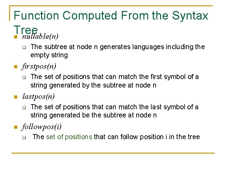 Function Computed From the Syntax Tree n nullable(n) q n firstpos(n) q n The