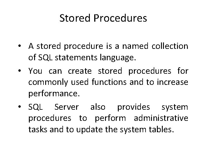 Stored Procedures • A stored procedure is a named collection of SQL statements language.