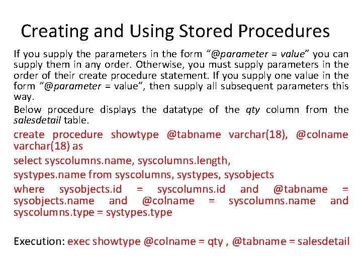 Creating and Using Stored Procedures If you supply the parameters in the form “@parameter