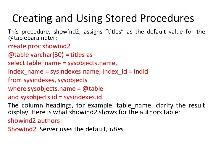 Creating and Using Stored Procedures This procedure, showind 2, assigns “titles” as the default