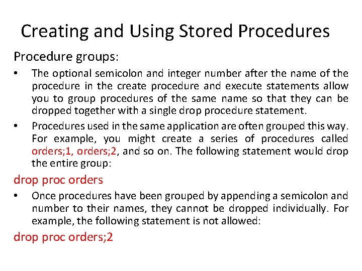 Creating and Using Stored Procedures Procedure groups: • • The optional semicolon and integer