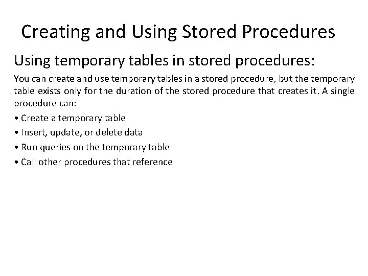 Creating and Using Stored Procedures Using temporary tables in stored procedures: You can create