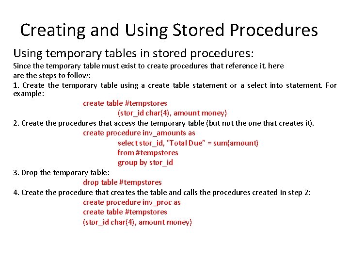 Creating and Using Stored Procedures Using temporary tables in stored procedures: Since the temporary
