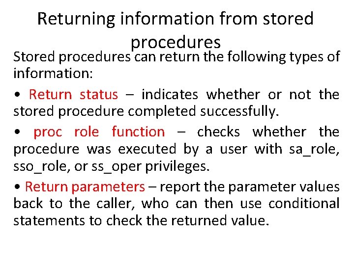 Returning information from stored procedures Stored procedures can return the following types of information: