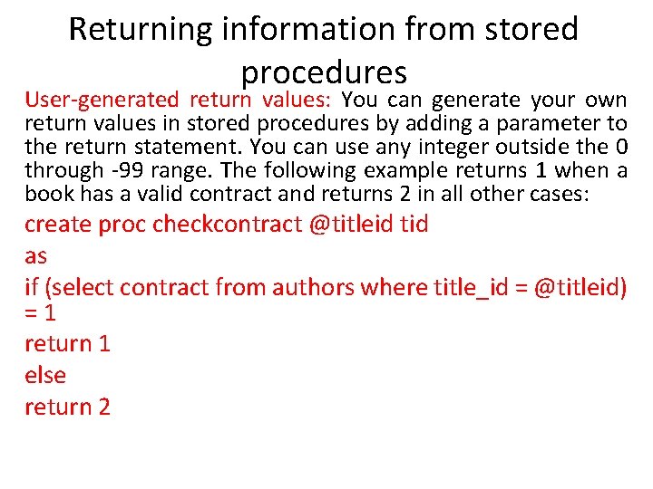 Returning information from stored procedures User-generated return values: You can generate your own return