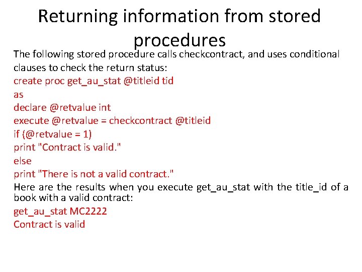 Returning information from stored procedures The following stored procedure calls checkcontract, and uses conditional