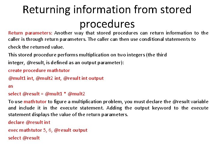 Returning information from stored procedures Return parameters: Another way that stored procedures can return