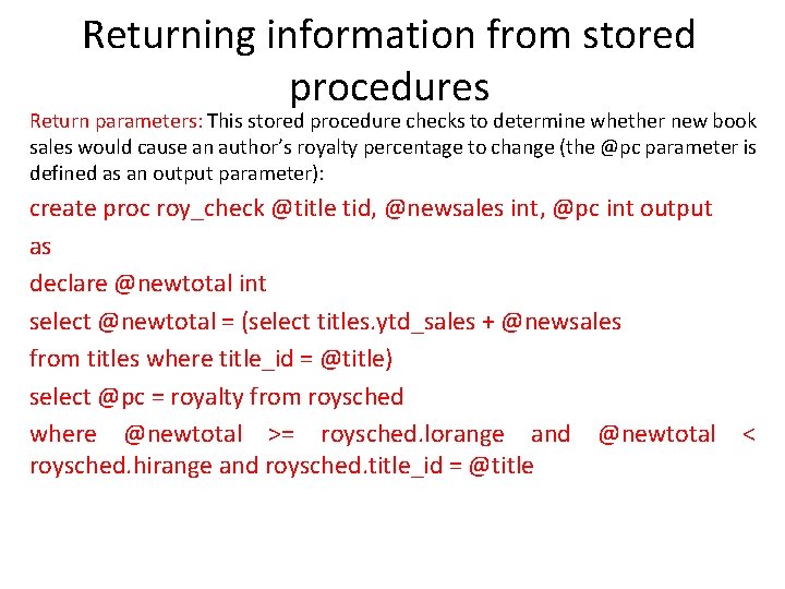 Returning information from stored procedures Return parameters: This stored procedure checks to determine whether