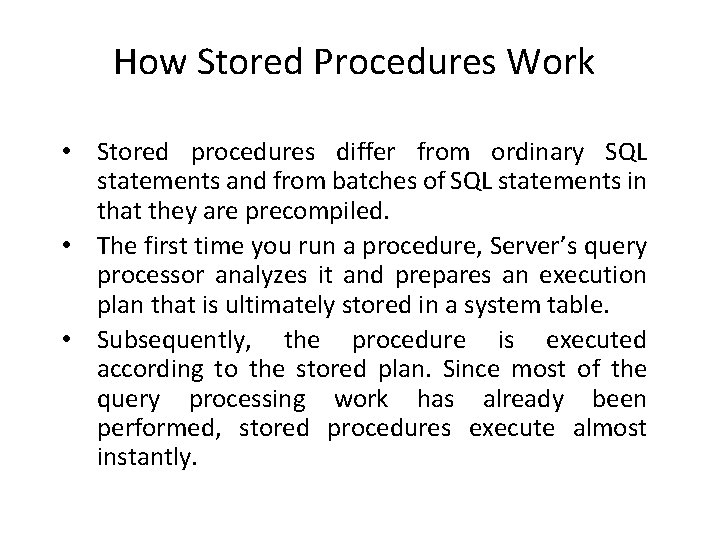 How Stored Procedures Work • Stored procedures differ from ordinary SQL statements and from