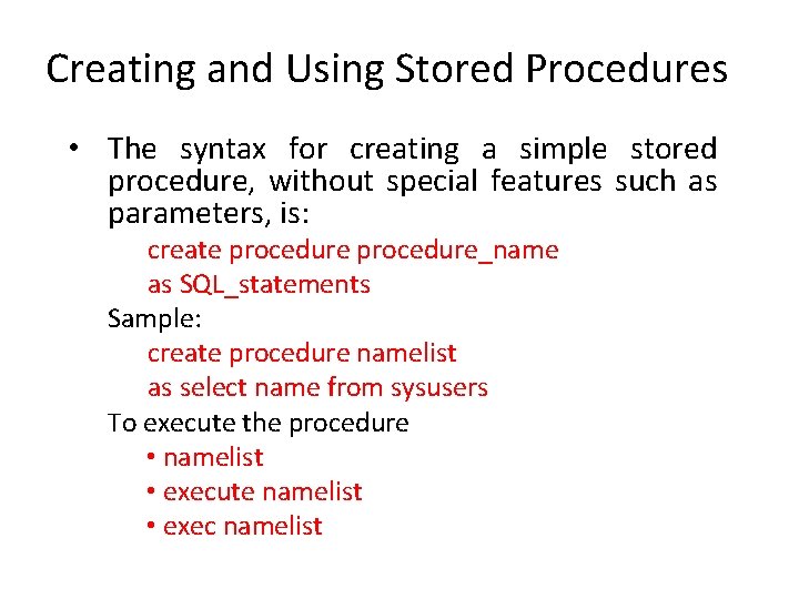 Creating and Using Stored Procedures • The syntax for creating a simple stored procedure,