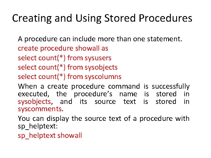 Creating and Using Stored Procedures A procedure can include more than one statement. create