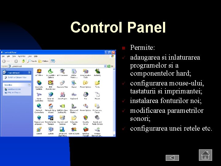 Control Panel n ü ü ü Permite: adaugarea si inlaturarea programelor si a componentelor