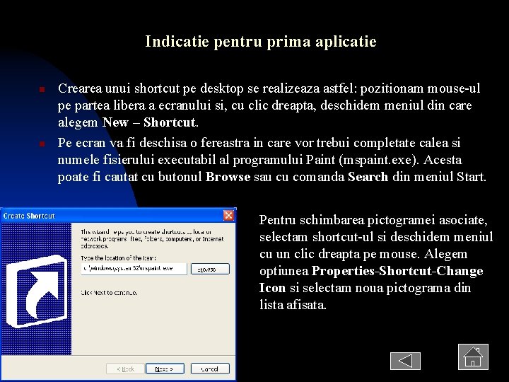 Indicatie pentru prima aplicatie n n Crearea unui shortcut pe desktop se realizeaza astfel: