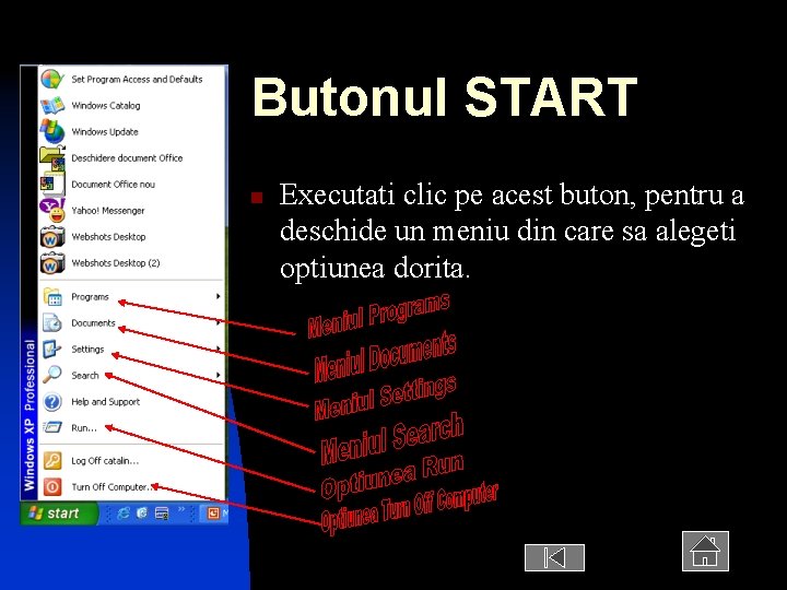 Butonul START n Executati clic pe acest buton, pentru a deschide un meniu din