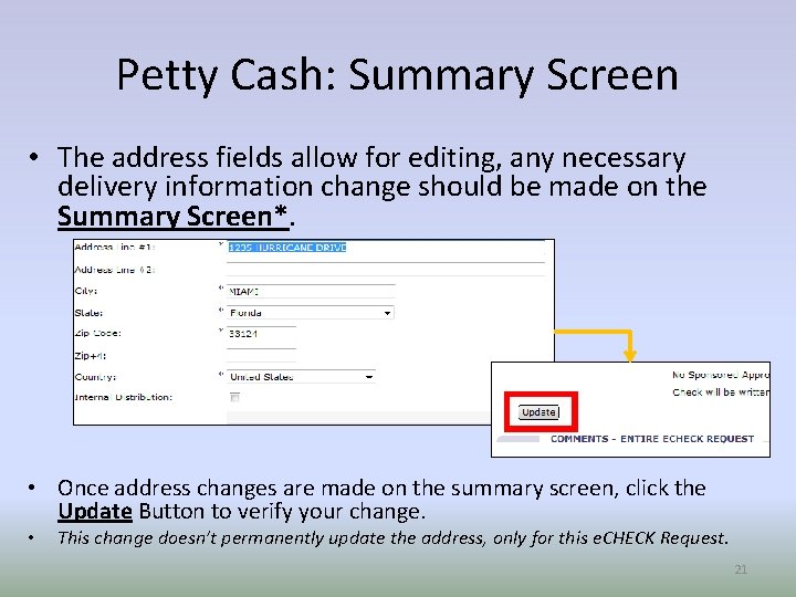 Petty Cash: Summary Screen • The address fields allow for editing, any necessary delivery