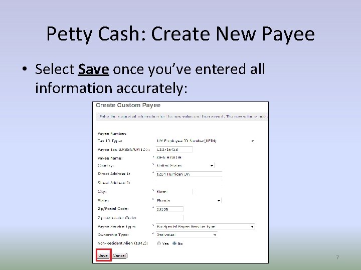 Petty Cash: Create New Payee • Select Save once you’ve entered all information accurately: