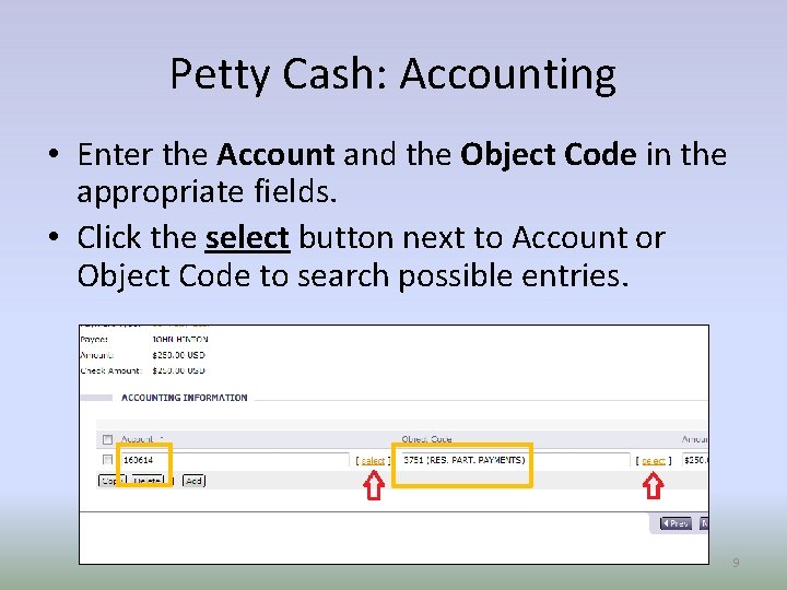 Petty Cash: Accounting • Enter the Account and the Object Code in the appropriate