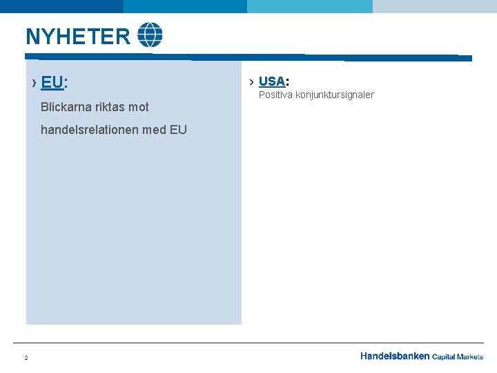 NYHETER › EU: Blickarna riktas mot handelsrelationen med EU 2 › USA: Positiva konjunktursignaler