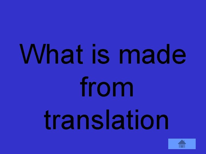 What is made from translation 