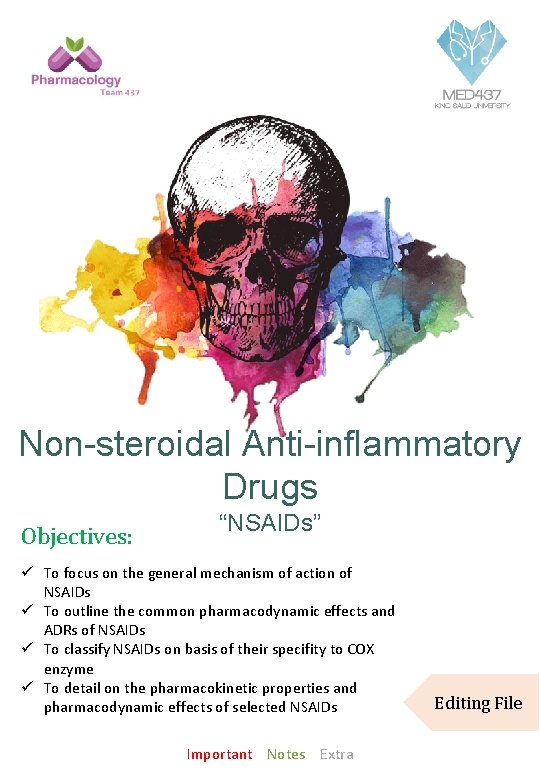 Non-steroidal Anti-inflammatory Drugs Objectives: “NSAIDs” ü To focus on the general mechanism of action