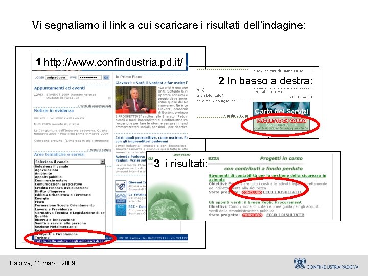 Vi segnaliamo il link a cui scaricare i risultati dell’indagine: 1 http: //www. confindustria.