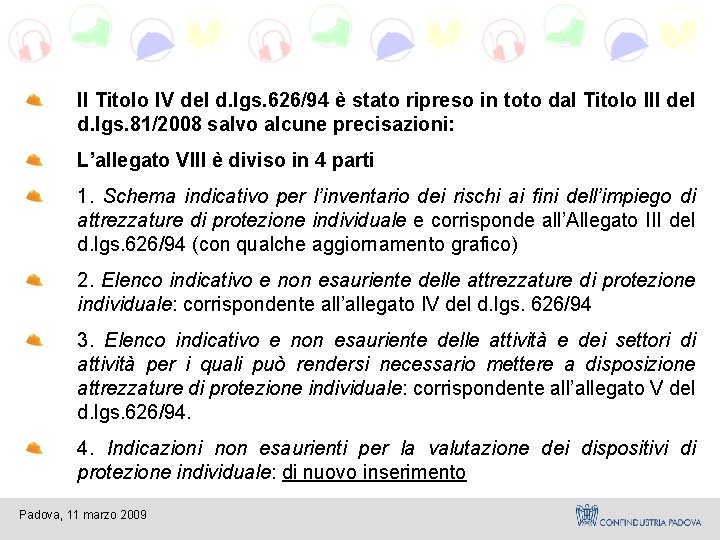 Il Titolo IV del d. lgs. 626/94 è stato ripreso in toto dal Titolo