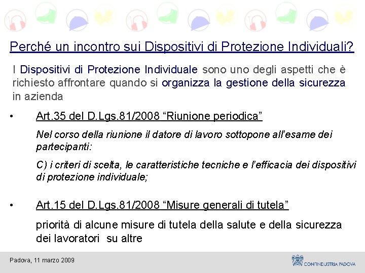 Perché un incontro sui Dispositivi di Protezione Individuali? I Dispositivi di Protezione Individuale sono