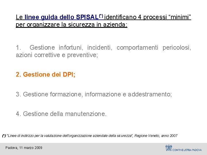 Le linee guida dello SPISAL(*) identificano 4 processi “minimi” per organizzare la sicurezza in