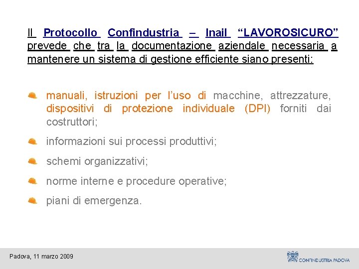 Il Protocollo Confindustria – Inail “LAVOROSICURO” prevede che tra la documentazione aziendale necessaria a