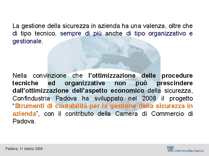 La gestione della sicurezza in azienda ha una valenza, oltre che di tipo tecnico,