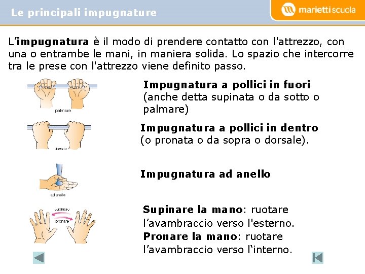 Le principali impugnature L’impugnatura è il modo di prendere contatto con l'attrezzo, con una