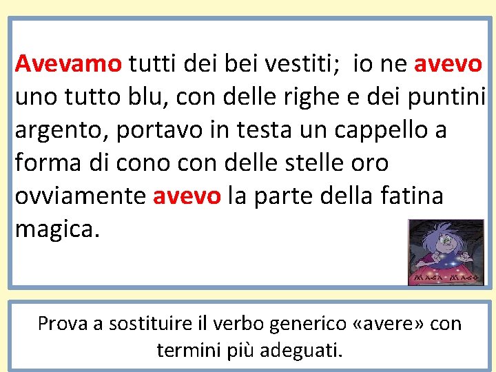 Avevamo tutti dei bei vestiti; io ne avevo uno tutto blu, con delle righe